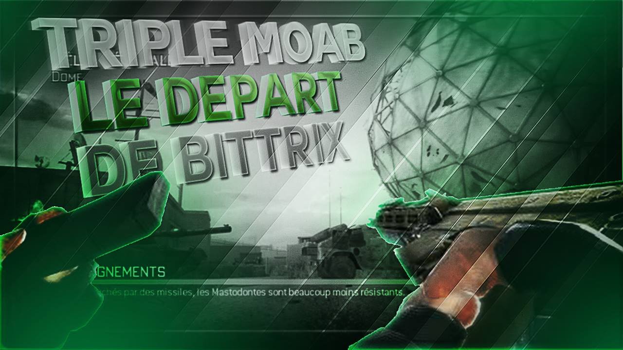 Triple MOAB w/ACR | Le départ de Bittrix