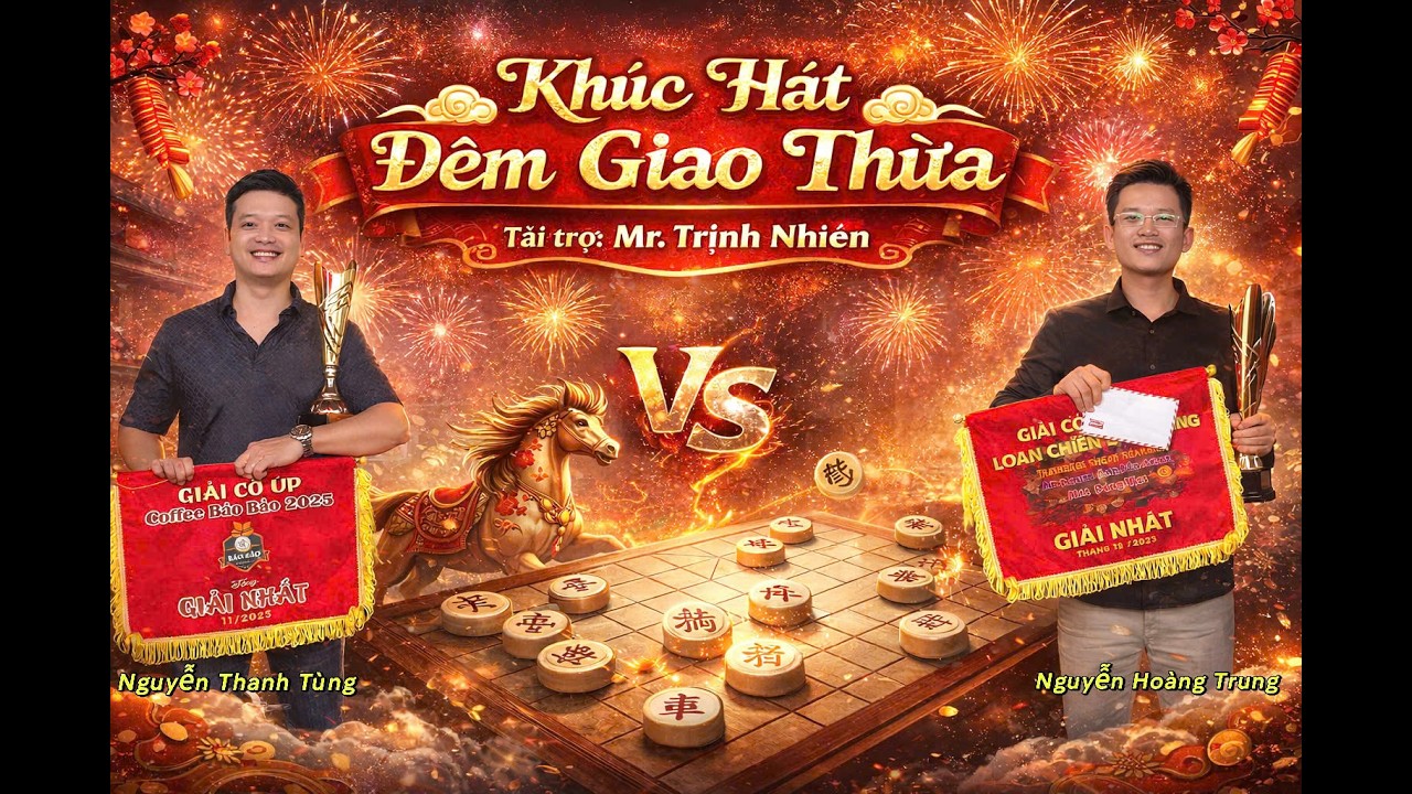 Khúc hát đêm giao thừa - Nguyễn Hoàng Trung vs Nguyễn Thanh Tùng - 10p5s chạm 7.