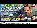 Historic Link: Direct Jammu–Srinagar Vande Bharat to be Flagged Off on April 30