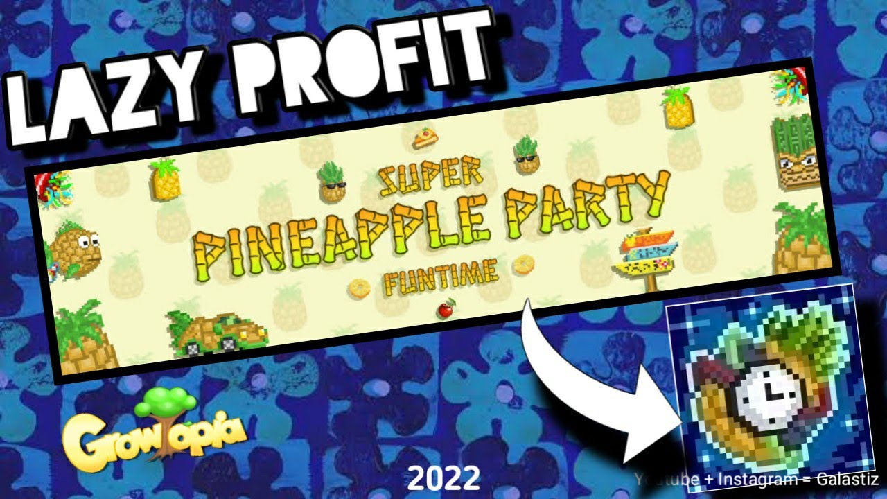 Tutor Profit Channel Galastiz Event Pineapple 2022 Super Lazy Growtopia