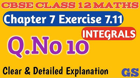 Chapter 7 - Exercise 7.11 (Q.No 10) Integrals | CBSE Class 12th Maths in Tamil - NCERT - GS