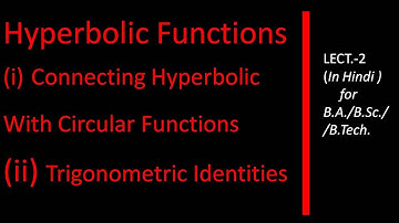 L-15 Hyperbolic Functions  Connecting Hyperbolic and Circular Functions, Trigonometric Identities