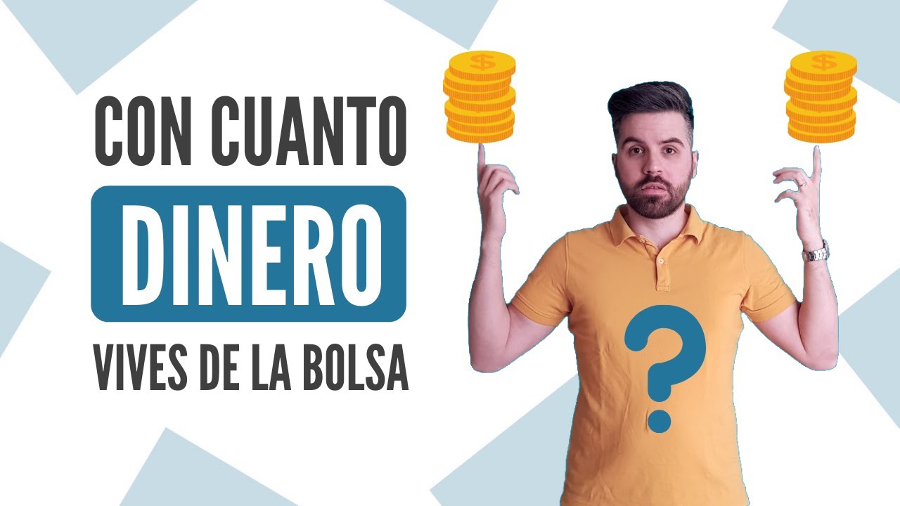 ¿Cuánto DINERO necesito para VIVIR de la BOLSA? ¿Se puede VIVIR de la ...