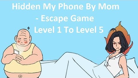 Hidden My Phone By Mom Escape Game Walkthrough Level 1 To Level 5