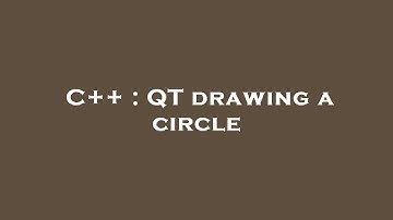 C++ : QT drawing a circle