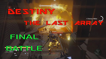 Destiny The Last Array Battle- Last 7 Minutes Of Level