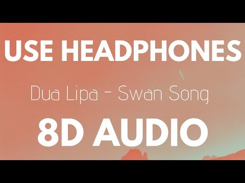 Dua Lipa - Swan Song (8D AUDIO)