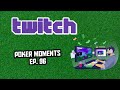Twitch Poker moments ep. 96