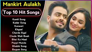 Best Of Mankirt Aulakh Songs Latest Punjabi Songs Mankirt Aulakh Songs All Hits Of Mankirt Aulakh