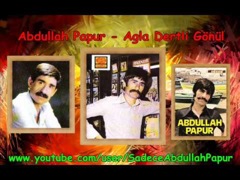 Abdullah Papur - Agla Dertli Gönül