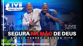 SEGURA NA MÃO DE DEUS - Angelo Torres e Álvaro Tito - &quot;LIVE Clássicos Cristãos&quot;- INSTRUMENTAL #2021