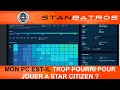 Fr star citizen  info  mon pc est il trop pourri pour jouer  star citizen 