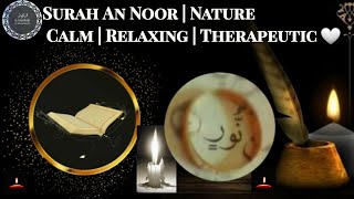 Qari Syed Sadaqat Ali /Surah An Noor | Nature | Calm | Relaxing | Therapeutic 🤍