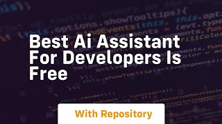 best ai assistant for developers is free