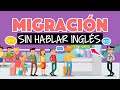 ¿Cómo paso migración sin hablar inglés o el idioma local?