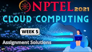 NPTEL Cloud Computing WEEK 5 Quiz Assignment Solutions and Answers | Swayam 2021