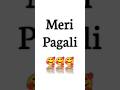 I love you   meri pagli shorts ytshorts statuslovestatus trending viral