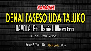 DENAI TASESO UDA TALUKO Karaoke - RAYOLA FEAT DANIEL MAESTRO