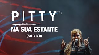 Video thumbnail of "Pitty - Na Sua Estante (Ao Vivo) | Matriz Ao Vivo na Bahia"