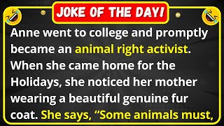 Anne went to college and promptly became an animal right activist | funny joke of the day
