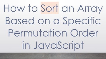How to Sort an Array Based on a Specific Permutation Order in JavaScript