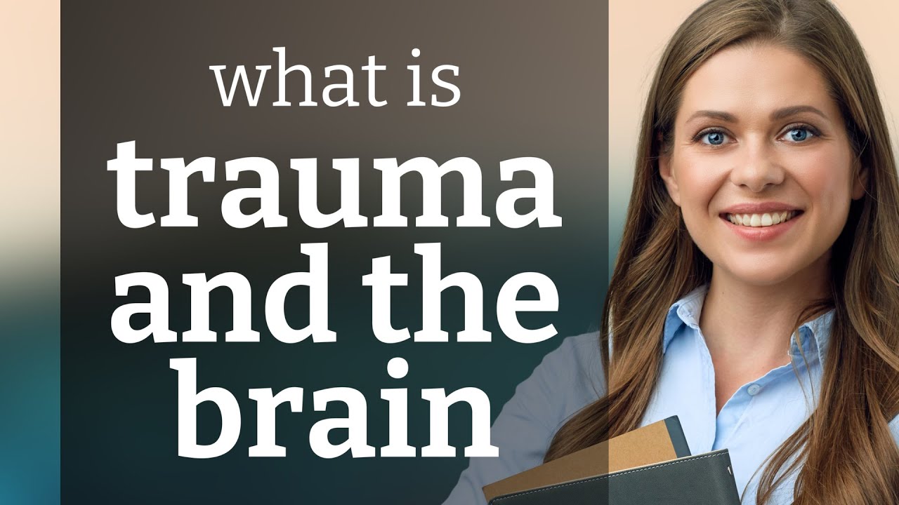 Understanding Trauma and the Brain: A Simple Guide - YouTube