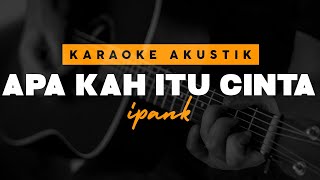 Download lagu Apakah Itu Cinta - Ipank versi Karaoke Akustik