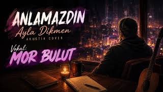 Mor Bulut - Anlamazdın / Issız Adam Film Müziği (Ayla Dikmen Cover)
