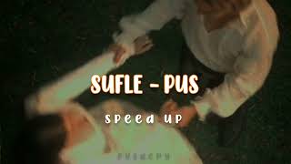 Sufle - Pus // speed up Resimi