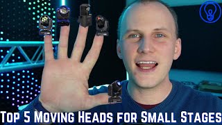 The Top 5 Moving Heads for Small Stages