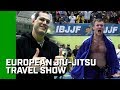 European Jiu-Jitsu Travel Show! (Full Episode)