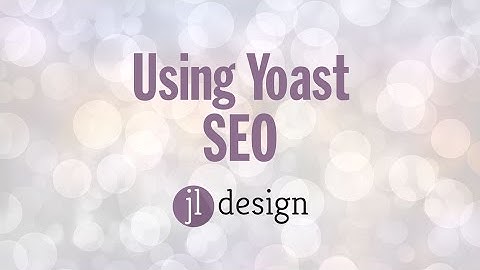 How to use Yoast SEO Wordpress Plugin