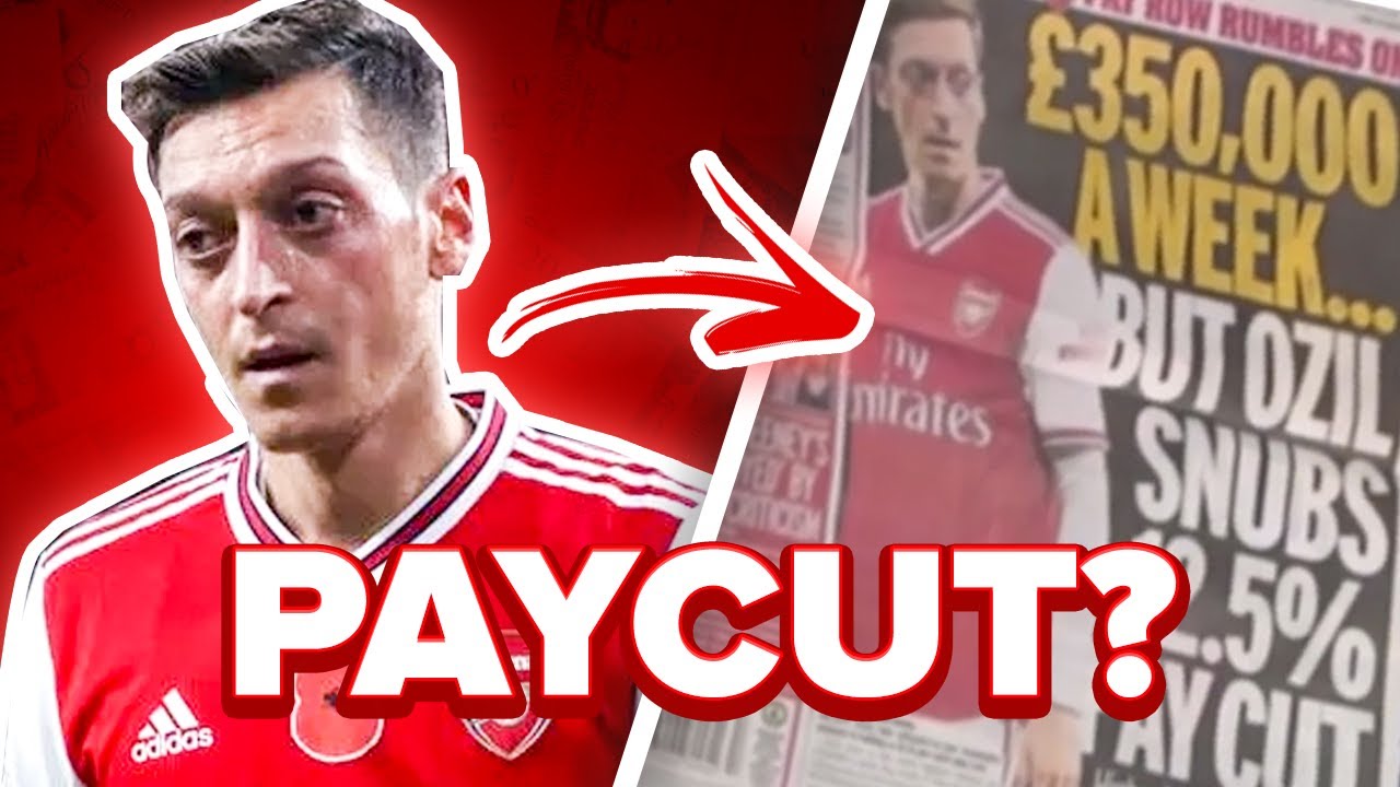 WAS MESUT OZIL WRONG FOR REFUSING TO TAKE A PAY CUT?