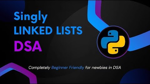 Singly Linked List complete 💻 | Data Structures using Python