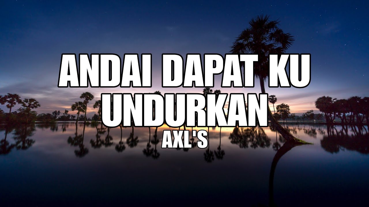 LIRIK LAGU MALAYSIA ANDAI DAPAT KU UNDURKAN - AXL'S ||SYIFFA COVER