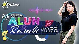 LAGU JOGET REMIX MINANG ALUN RASAKI - FAUZANA - MIX 2025 - NASIR93 REMIXER