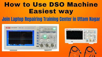 How to Use DSO Machine Easiest way | Join Laptop Repairing Course