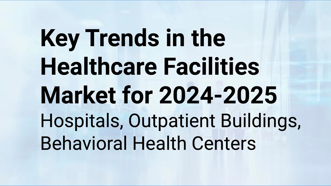 BD+C Webinar: Key Trends in the Healthcare Facilities Market for 2024 2025