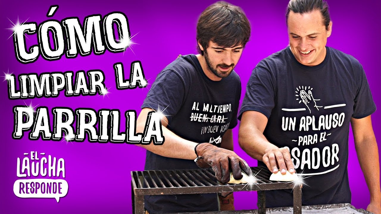 Como Limpiar tu Parrilla de la mejor manera - El Laucha Responde