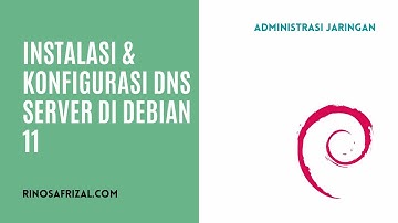 Instalasi dan Konfigurasi DNS Server pada Debian 11 "Bullseye" | Konfigurasi Bind9 pada Debian 11
