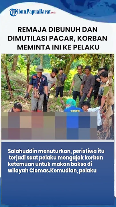 Remaja di Serang Banten Dibunuh dan Dimutilasi Pacar, Korban Sempat Minta Ini ke Pelaku