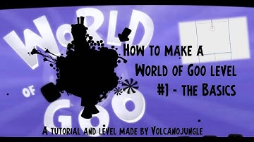 How to make a World of Goo Level - #1 The Basics