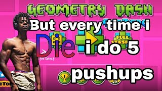 Geometry Dash but everytime i die i do 5pushups