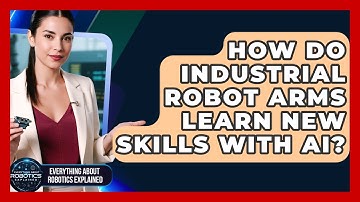 How Do Industrial Robot Arms Learn New Skills With AI? - Everything About Robotics Explained