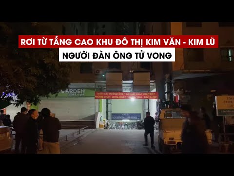 Video Một người chết sau khi rơi từ tầng cao Khu đô thị Kim... - youtube