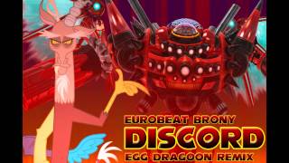 Eurobeat Brony - Discord (Egg Dragoon Remix)
