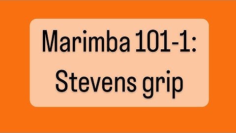 Marimba 101-1: Stevens grip fundamentals!
