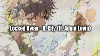[Nightcore] - Locked Away (lyrics)
