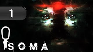 Let's Play SOMA Part 1 - First Hour of Gameplay [What Is Consciousn...