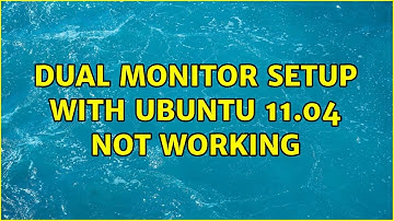Dual monitor setup with Ubuntu 11.04 not working